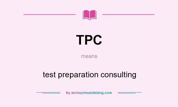 What does TPC mean? It stands for test preparation consulting