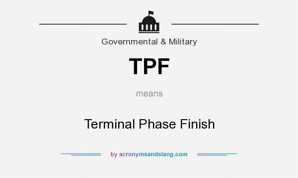 What does TPF mean? It stands for Terminal Phase Finish