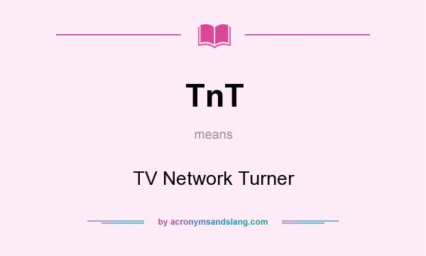 What does TnT mean? It stands for TV Network Turner