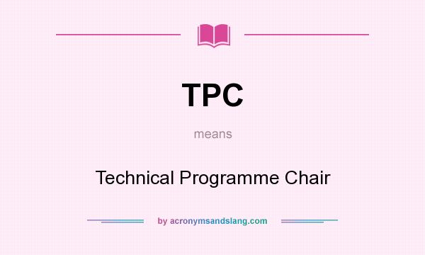 What does TPC mean? It stands for Technical Programme Chair