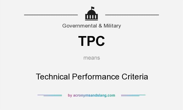 What does TPC mean? It stands for Technical Performance Criteria