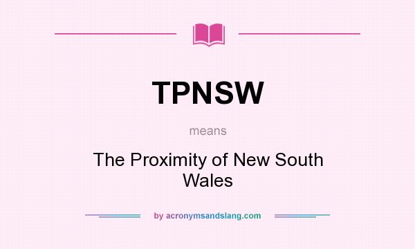 What does TPNSW mean? It stands for The Proximity of New South Wales