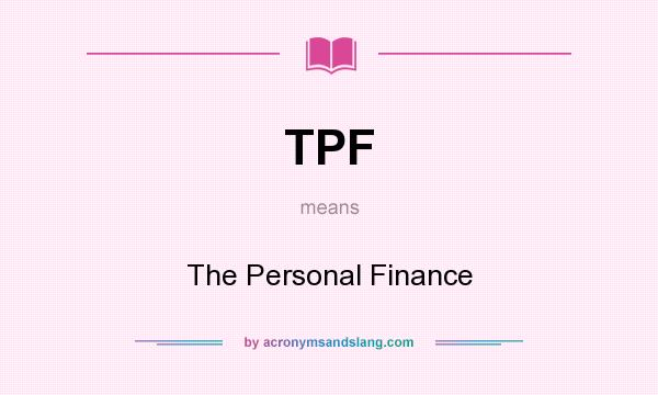 What does TPF mean? It stands for The Personal Finance