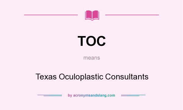 What does TOC mean? It stands for Texas Oculoplastic Consultants
