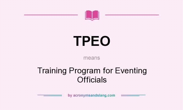 What does TPEO mean? It stands for Training Program for Eventing Officials