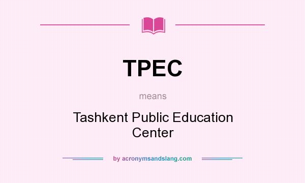 What does TPEC mean? It stands for Tashkent Public Education Center
