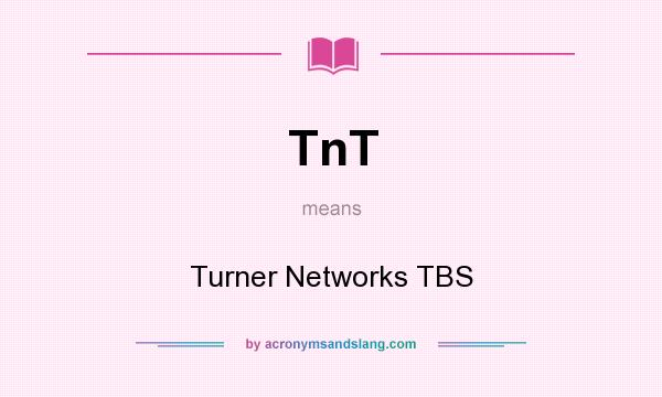 What does TnT mean? It stands for Turner Networks TBS