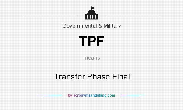 What does TPF mean? It stands for Transfer Phase Final