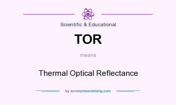 What does TOR mean? It stands for Thermal Optical Reflectance
