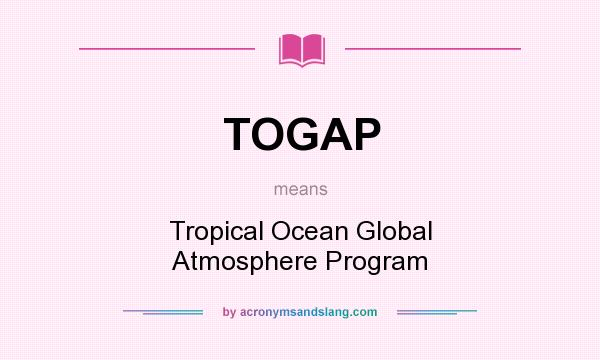 What does TOGAP mean? It stands for Tropical Ocean Global Atmosphere Program
