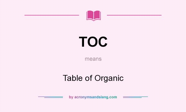 What does TOC mean? It stands for Table of Organic