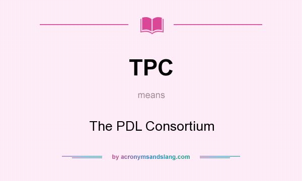 What does TPC mean? It stands for The PDL Consortium