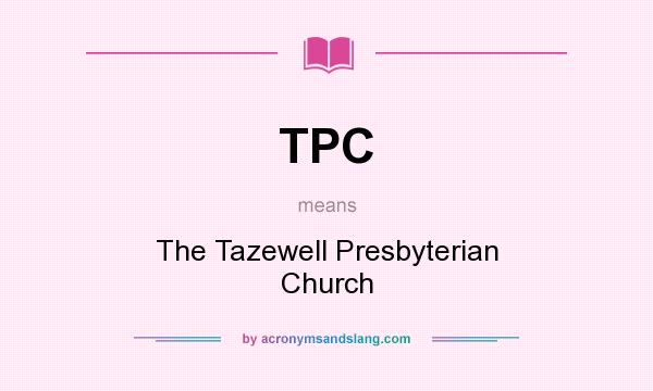 What does TPC mean? It stands for The Tazewell Presbyterian Church