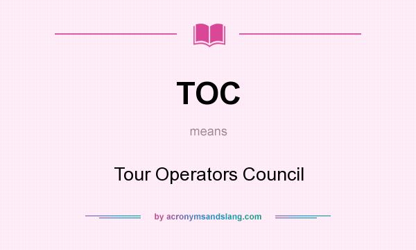 What does TOC mean? It stands for Tour Operators Council