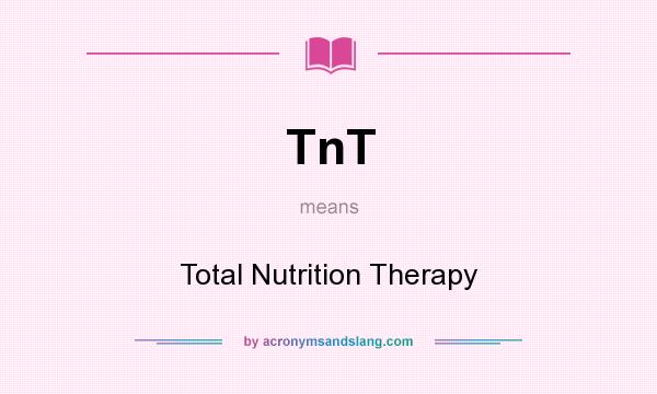 What does TnT mean? It stands for Total Nutrition Therapy