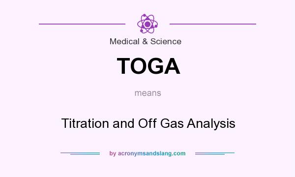 What does TOGA mean? It stands for Titration and Off Gas Analysis