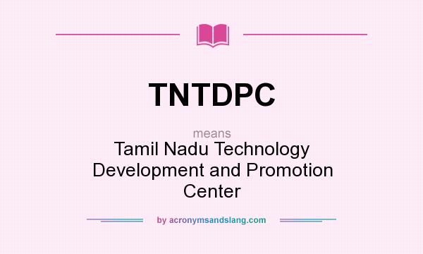 What does TNTDPC mean? It stands for Tamil Nadu Technology Development and Promotion Center