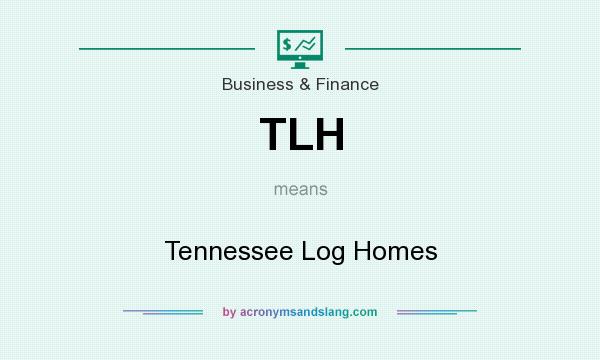What does TLH mean? It stands for Tennessee Log Homes