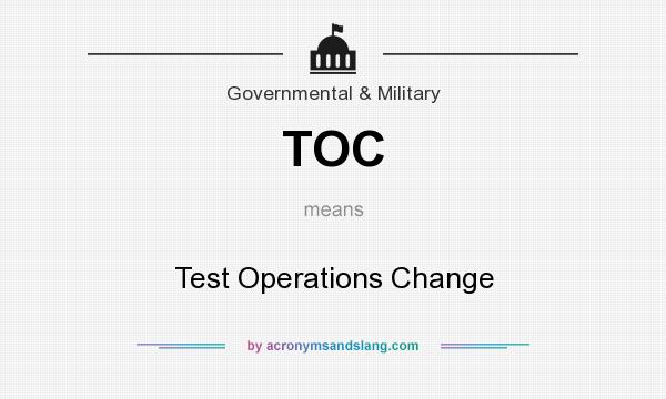 What does TOC mean? It stands for Test Operations Change