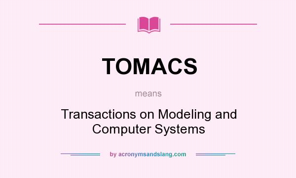 What does TOMACS mean? It stands for Transactions on Modeling and Computer Systems