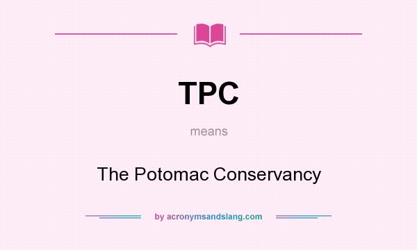 What does TPC mean? It stands for The Potomac Conservancy