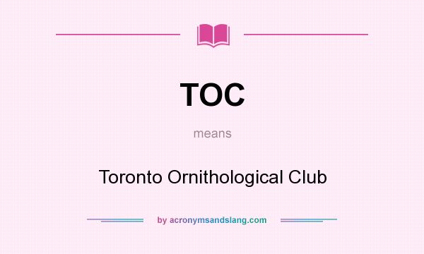 What does TOC mean? It stands for Toronto Ornithological Club
