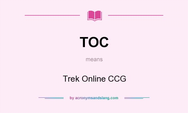What does TOC mean? It stands for Trek Online CCG