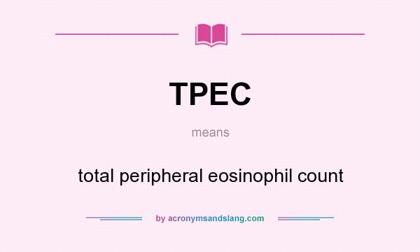 What does TPEC mean? It stands for total peripheral eosinophil count