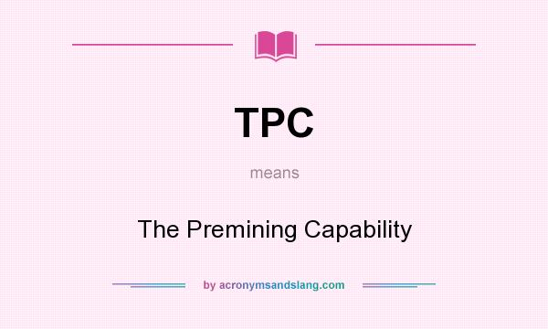 What does TPC mean? It stands for The Premining Capability