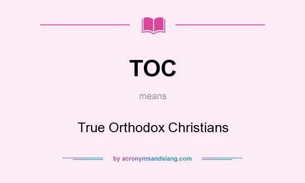 What does TOC mean? It stands for True Orthodox Christians