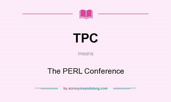 What does TPC mean? It stands for The PERL Conference
