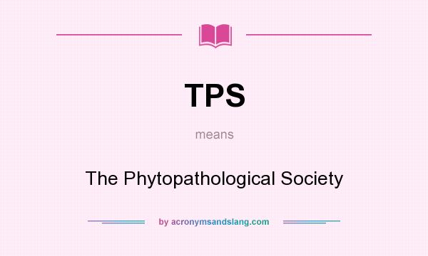 What does TPS mean? It stands for The Phytopathological Society