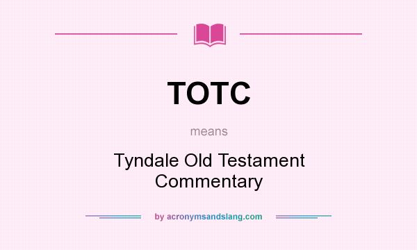 What does TOTC mean? It stands for Tyndale Old Testament Commentary
