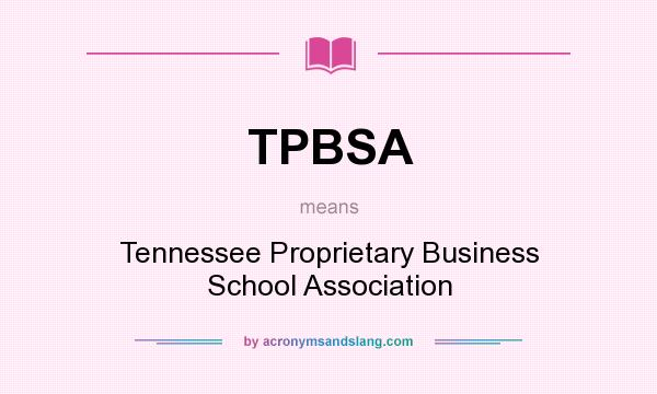 What does TPBSA mean? It stands for Tennessee Proprietary Business School Association