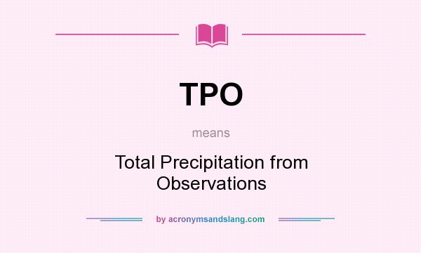 What does TPO mean? It stands for Total Precipitation from Observations