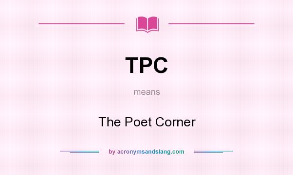 What does TPC mean? It stands for The Poet Corner