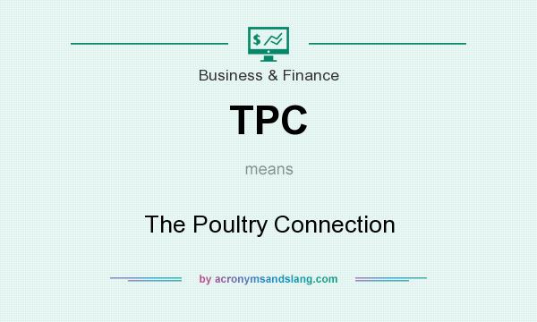 What does TPC mean? It stands for The Poultry Connection
