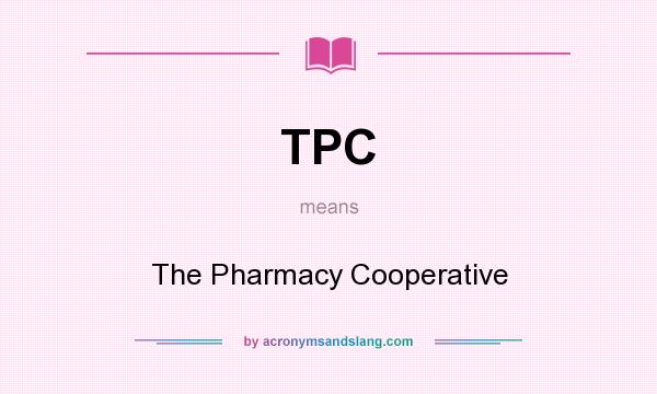 What does TPC mean? It stands for The Pharmacy Cooperative