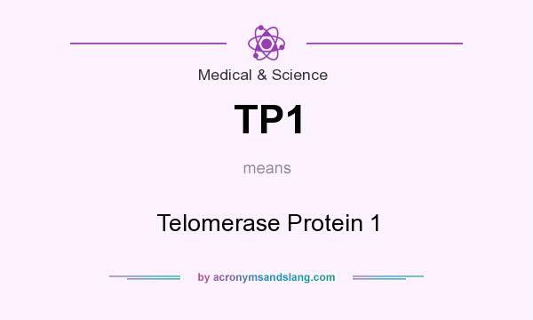 What does TP1 mean? It stands for Telomerase Protein 1