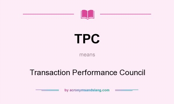 What does TPC mean? It stands for Transaction Performance Council