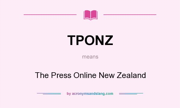 What does TPONZ mean? It stands for The Press Online New Zealand