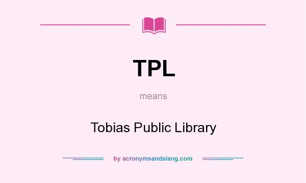 What does TPL mean? It stands for Tobias Public Library