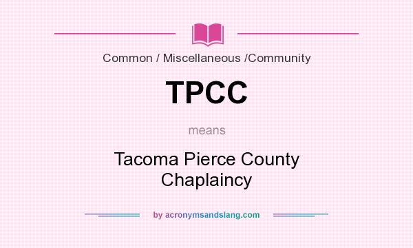 What does TPCC mean? It stands for Tacoma Pierce County Chaplaincy