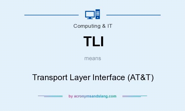 What does TLI mean? It stands for Transport Layer Interface (AT&T)