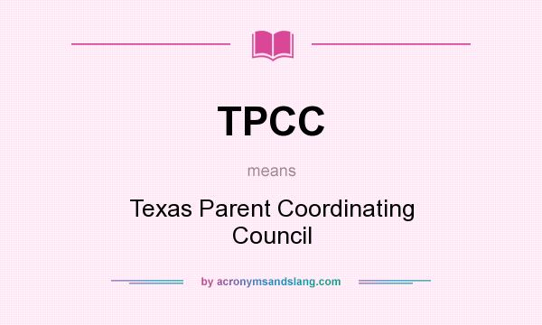 What does TPCC mean? It stands for Texas Parent Coordinating Council