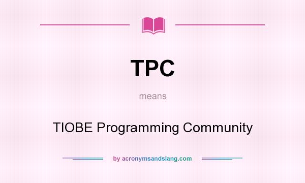 What does TPC mean? It stands for TIOBE Programming Community