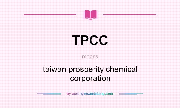 What does TPCC mean? It stands for taiwan prosperity chemical corporation
