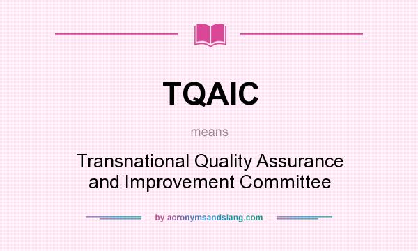 What does TQAIC mean? It stands for Transnational Quality Assurance and Improvement Committee