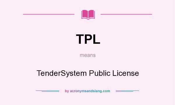 What does TPL mean? It stands for TenderSystem Public License