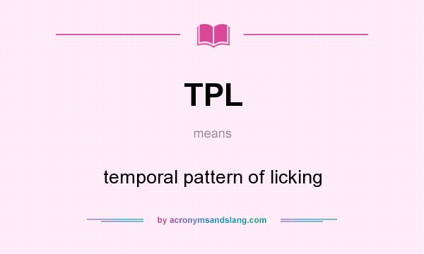 What does TPL mean? It stands for temporal pattern of licking